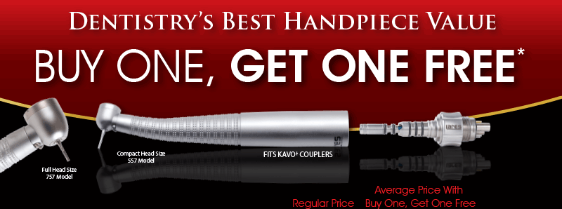 Dentistry's Best Handpiece Value
BUY ONE, GET ONE FREE*